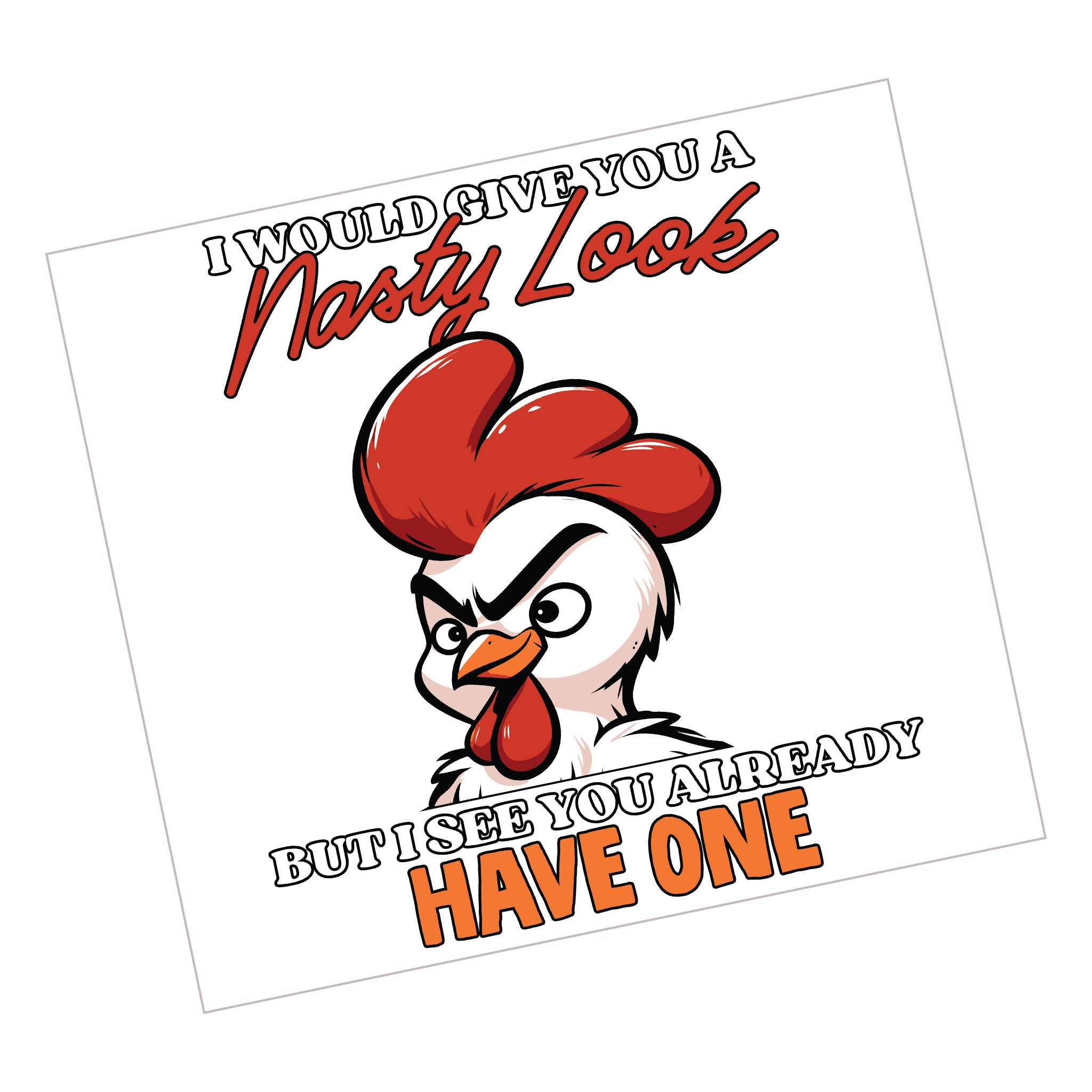 Chicken Nasty Look