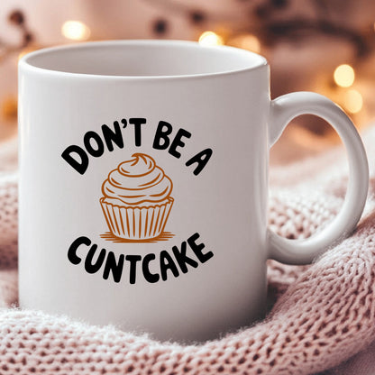 Don't be a Cuntcake
