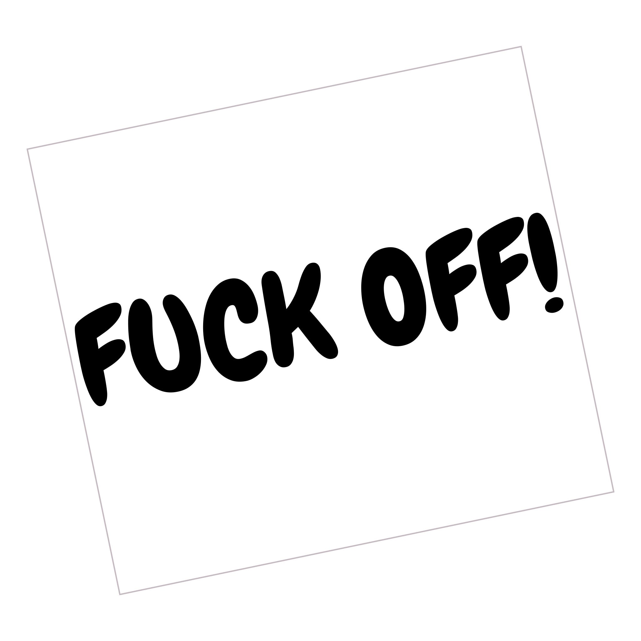 Fuck Off!