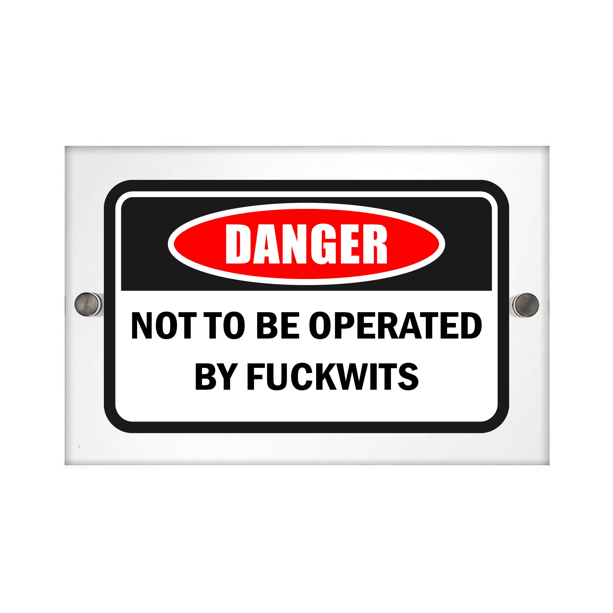 Not to be Operated by Fuckwits