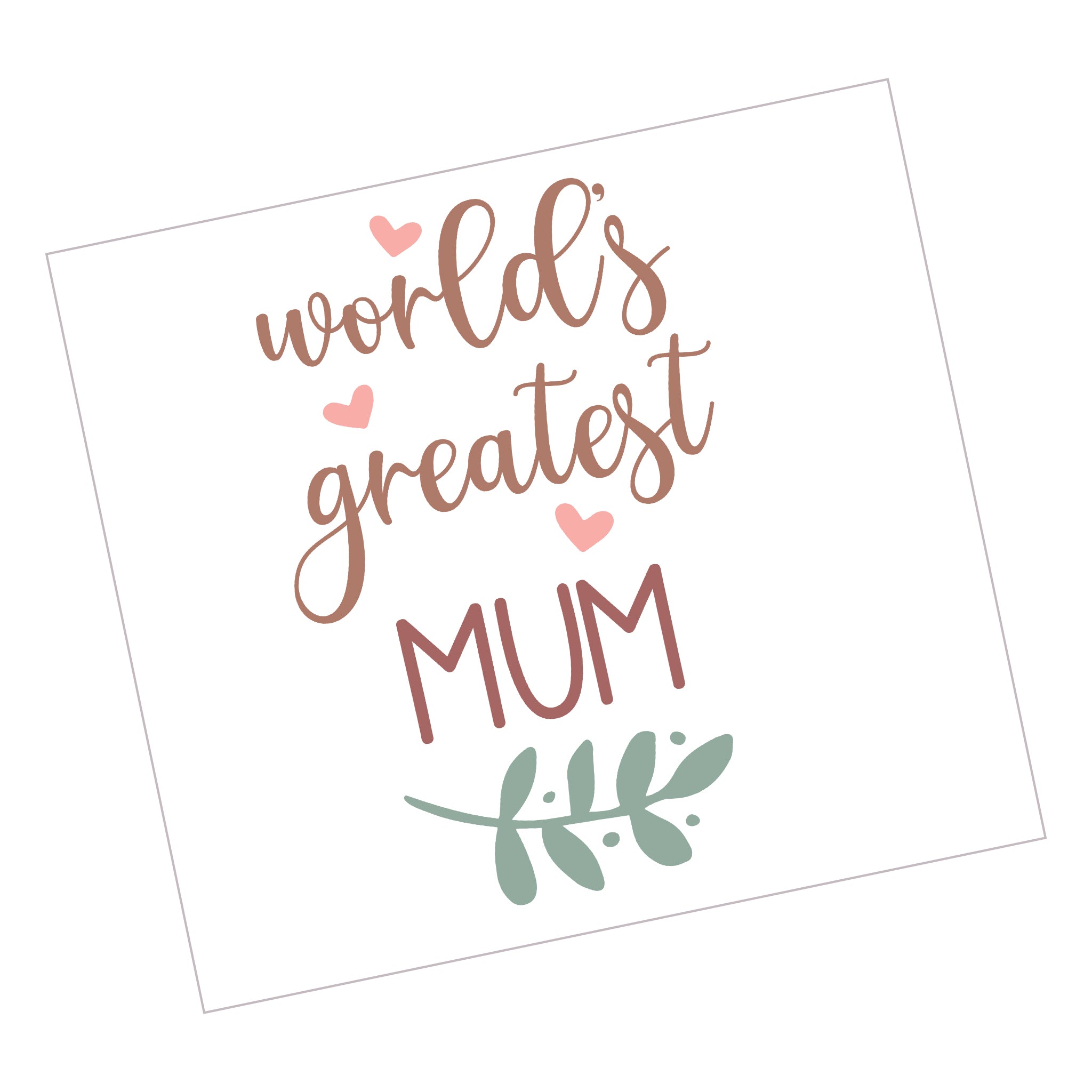 Worlds greatest Mum